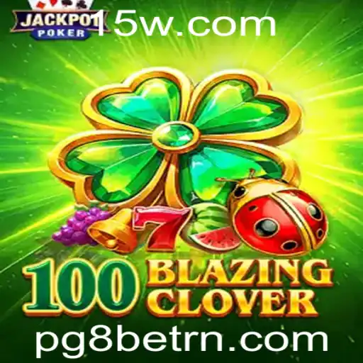 Descubra 100BlazingClover: Um Excitante Mundo de Entretenimento com PG8bet